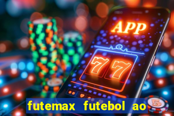 futemax futebol ao vivo online